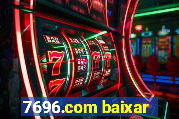 7696.com baixar